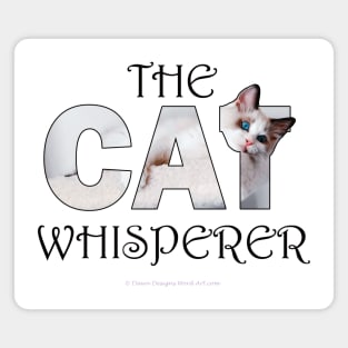 The Cat Whisperer - white long hair siamese cat oil painting word art Magnet